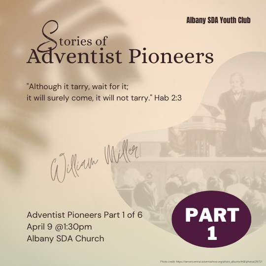Adventist Pioneers Part 1
